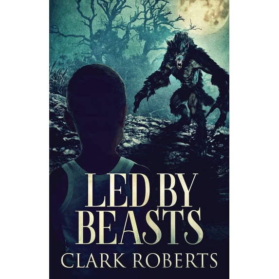 Led by Beasts Led By Beasts, Book 1, (Paperback)