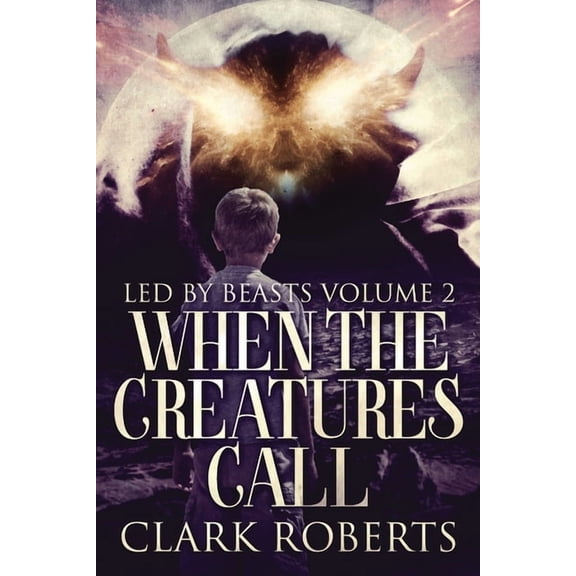 Led by Beasts When The Creatures Call, Book 2, (Paperback)