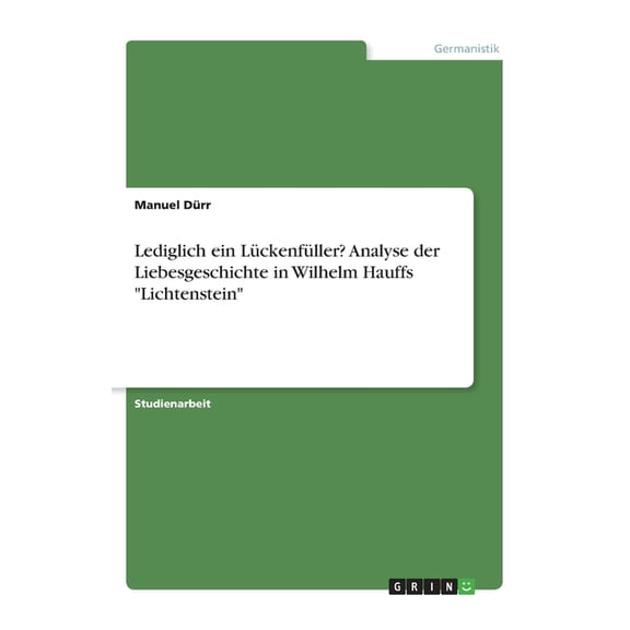 Lediglich Ein Lckenfller? Analyse Der Liebesgeschichte In Wilhelm Hauffs Lichtenstein (German Edition)
