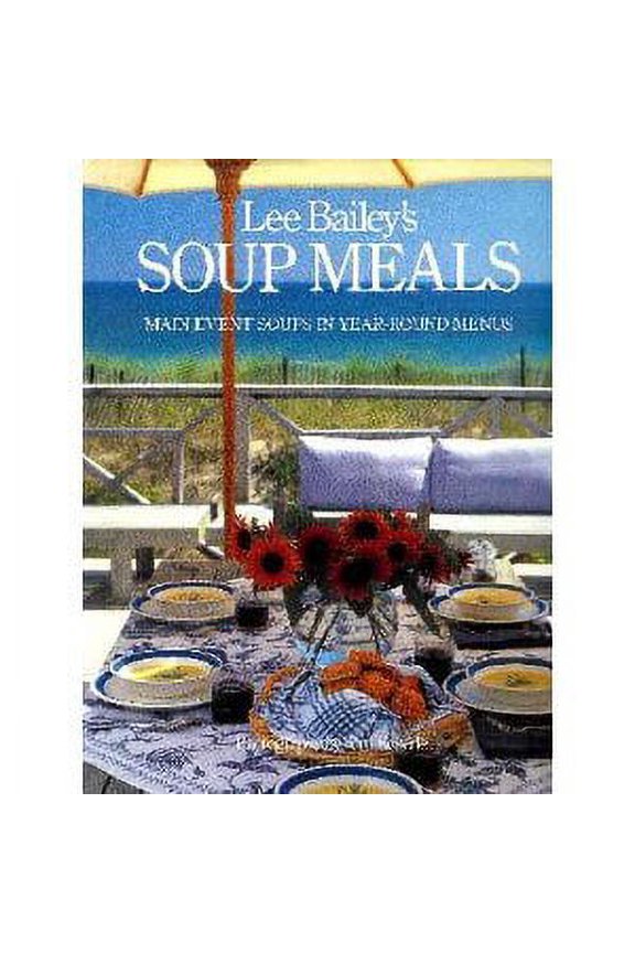 Pre-Owned Lee Bailey's Soup Meals (Hardcover) by Lee Bailey, Tom Eckerle, Mrs. Liz Smith