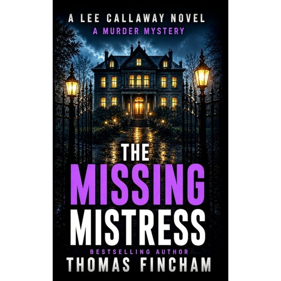 Lee Callaway The Missing Mistress: A Private Investigator Mystery Series of Crime and Suspense, Book 5, (Paperback)