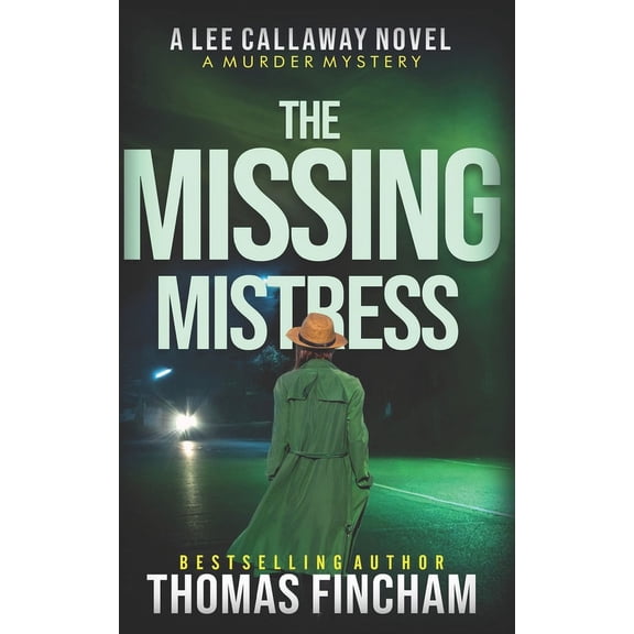 Lee Callaway The Missing Mistress: A Private Investigator Mystery Series of Crime and Suspense, Book 5, (Paperback)