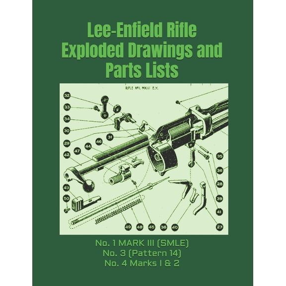 Know Your Military Rifle! Lee-Enfield Rifle Exploded Drawings and Parts Lists: Rifles No. 1 MARK III (SMLE) - No. 3 (Pattern 14) - No. 4 Marks I &, (Paperback)