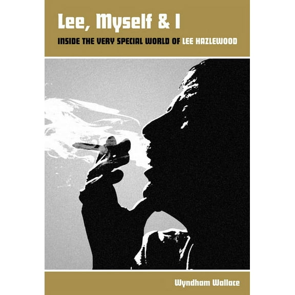 Lee, Myself & I : Inside The Very Special World Of Lee Hazlewood (Paperback)