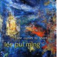 thumbnail image 1 of Lee Pui Ming - She Comes to Shore - Music & Performance - CD, 1 of 2