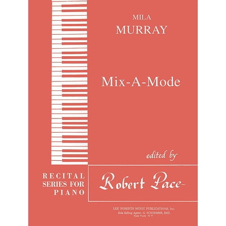 Lee Roberts Mix-A-Mode (Recital Series for Piano, Red (Book III)) Pace Piano Education Series Composed by Mila Murray