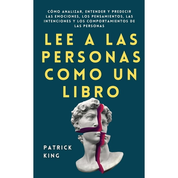 Lee a las personas como un libro: Cmo analizar, entender y predecir las emociones, los pensamientos, las intenciones y , (Paperback)