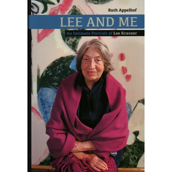 Lee and Me : An Intimate Portrait of Lee Krasner (Hardcover)