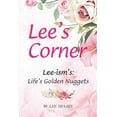 thumbnail image 1 of Lee's Corner Lee's Corner: Leeisms: Life's Golden Nuggets, Book 1, (Paperback), 1 of 1