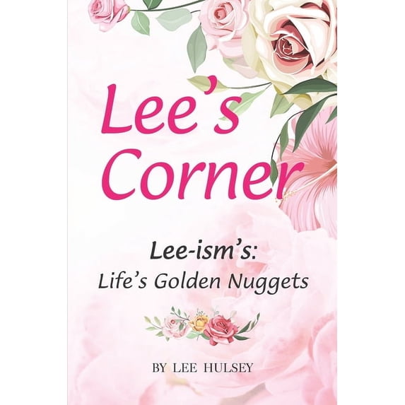 Lee's Corner Lee's Corner: Leeisms: Life's Golden Nuggets, Book 1, (Paperback)