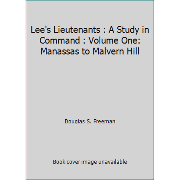 Pre-Owned Lee's Lieutenants: A Study in Command (Hardcover) 0684101750 9780684101750