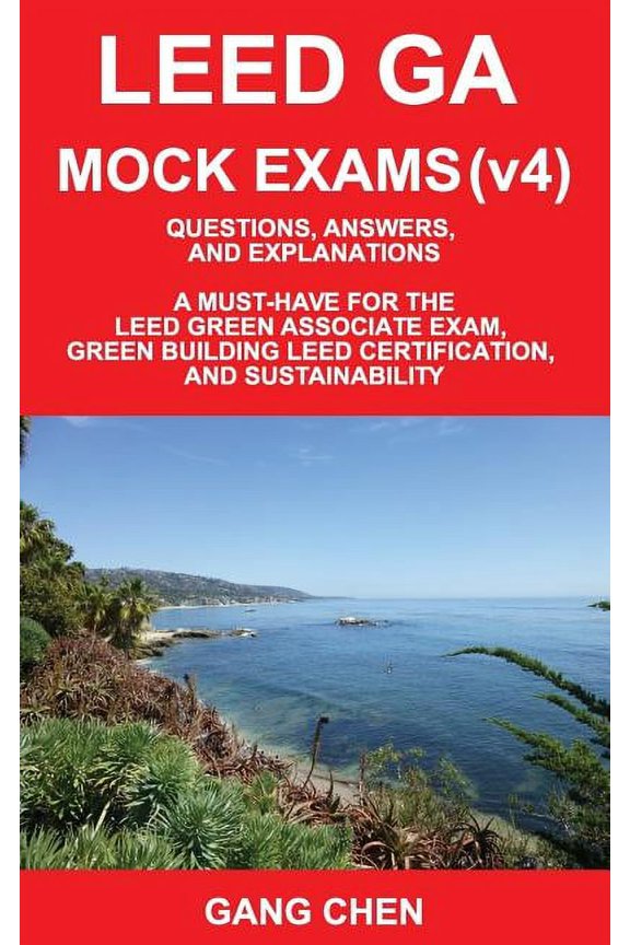 Leed Ga Mock Exams (Leed V4): Questions, Answers, and Explanations: A Must-Have for the Leed Green Associate Exam, Green, (Paperback)