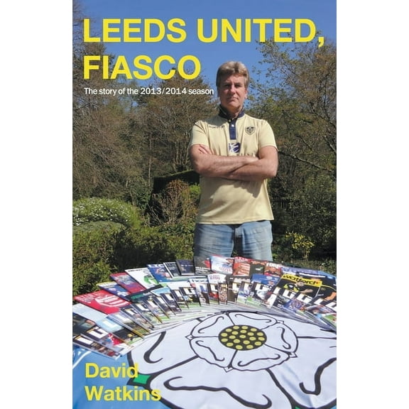 Leeds United Fiasco (Paperback) by David Watkins