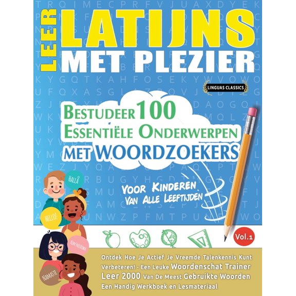 Leer Latijns Met Plezier - Voor Kinderen: Van Alle Leeftijden - Bestudeer 100 Essentiële Onderwerpen Met Woordzoekers - , (Paperback)