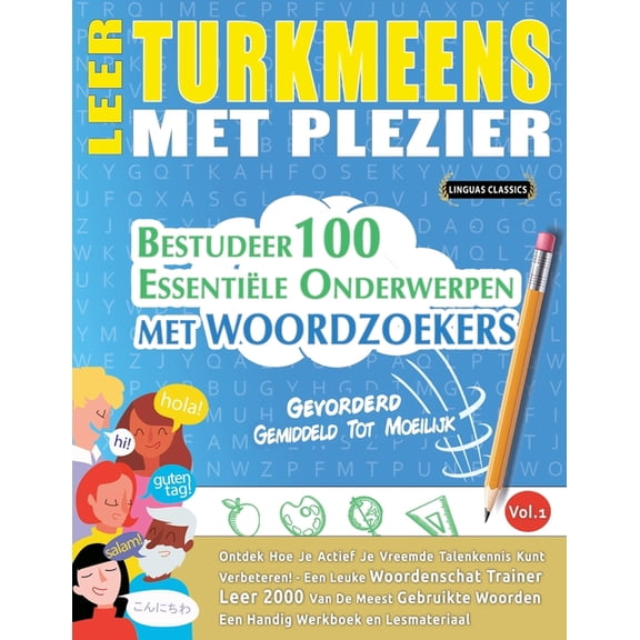 Leer Turkmeens Met Plezier - Gevorderd: Gemiddeld Tot Moeilijk - Bestudeer 100 Essentiële Onderwerpen Met Woordzoekers -, (Paperback)