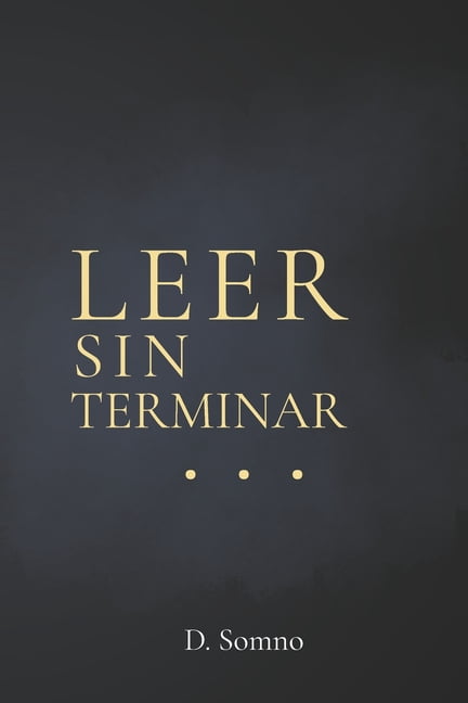 Leer sin terminar: Textos breves para el momento antes de dormir - Libro en espaÃ±ol, (Paperback)