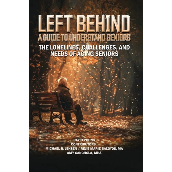 Left Behind: A Guide to Understand Seniors, (Paperback)