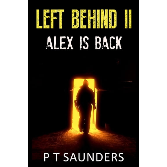 Left Behind II: Alex is Back Paperback 1709560282 9781709560286 P T Saunders