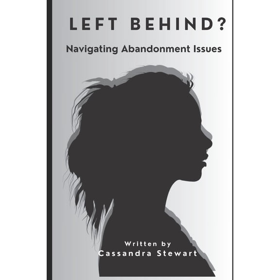 Left Behind?: Navigating Abandonment Issues, (Paperback)