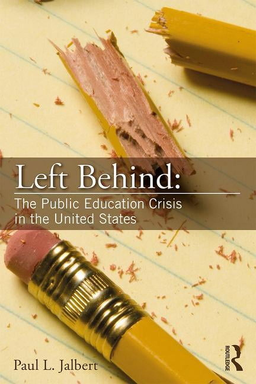 Left Behind: The Public Education Crisis in the United States, (Paperback)