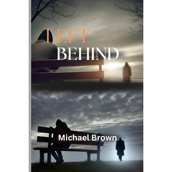 Left Behind: When Love Challenges Fear, Only the Brave Will Choose to Stay, (Paperback)