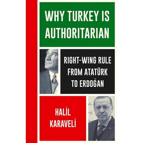 Left Book Club: Why Turkey is Authoritarian : Right-Wing Rule from Atatürk to Erdogan (Paperback)