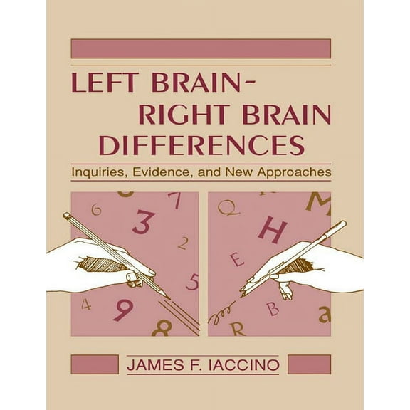 Left Brain - Right Brain Differences: Inquiries, Evidence, and New Approaches, (Paperback)