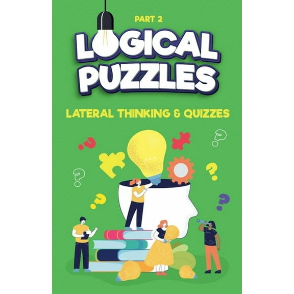 Left Brain Training Games Lateral Thinking, Logical Puzzles and Quizzes, Part 2, (Paperback)
