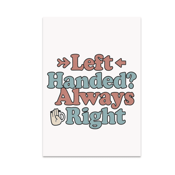 Left-Handed? Always Right - Left-Handed Humor - 11 oz Ceramic Coffee Mug