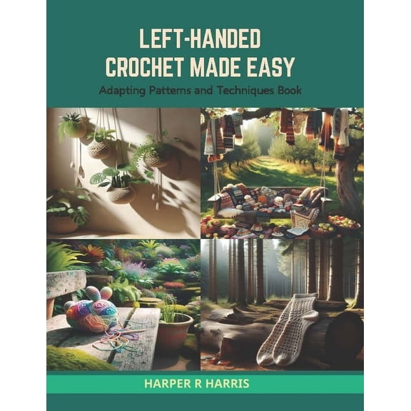 Left-Handed Crochet Made Easy: Adapting Patterns and Techniques Book (Paperback)