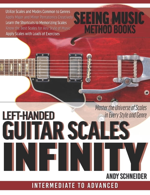 Left-Handed Guitar Scales Infinity: Master the Universe of Scales in ...