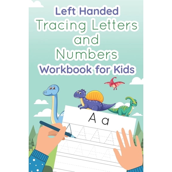 Left Handed Tracing Letters and Numbers Workbook for Kids: Dinosaur Tracing Book for Preschool, Toddlers, Kindergarten kids ages 3-5