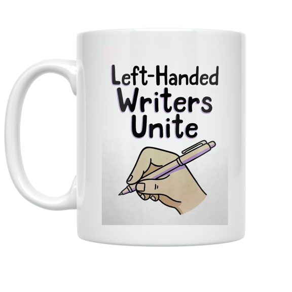 Left-Handed Writers Unite - Left-Handed Writer - 11 oz Ceramic Coffee Mug