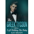 thumbnail image 1 of The Greek Tycoon: Left Holding His Baby: A Billionaire New Adult Romance, Book 1 (Paperback), 1 of 1