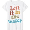 thumbnail image 1 of Left It In The Water Baptism T-Shirt, 1 of 2