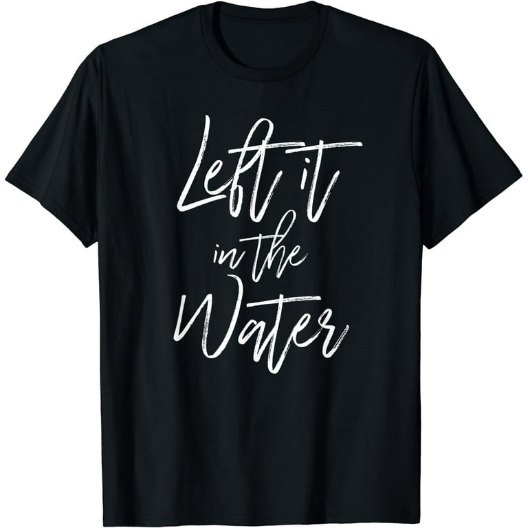 Left It In The Water Shirt Christian Baptism Cute Tee Left It In The Water Shirt Christian Baptism Cute Tee