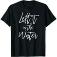 thumbnail image 1 of Left It In The Water Shirt Christian Baptism Cute Tee T-Shirt, 1 of 6