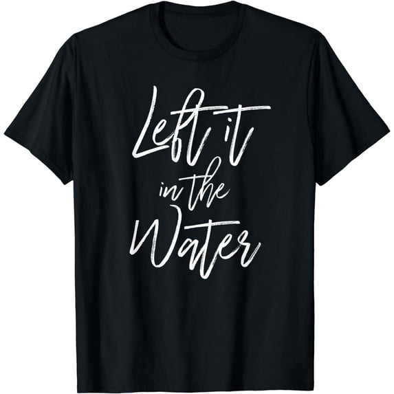 Left It In The Water Shirt Christian Baptism Cute Tee T-Shirt