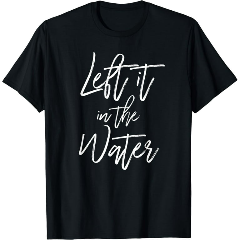 Left It In The Water Shirt Christian Baptism Cute Tee Left It In The Water Shirt Christian Baptism Cute Tee