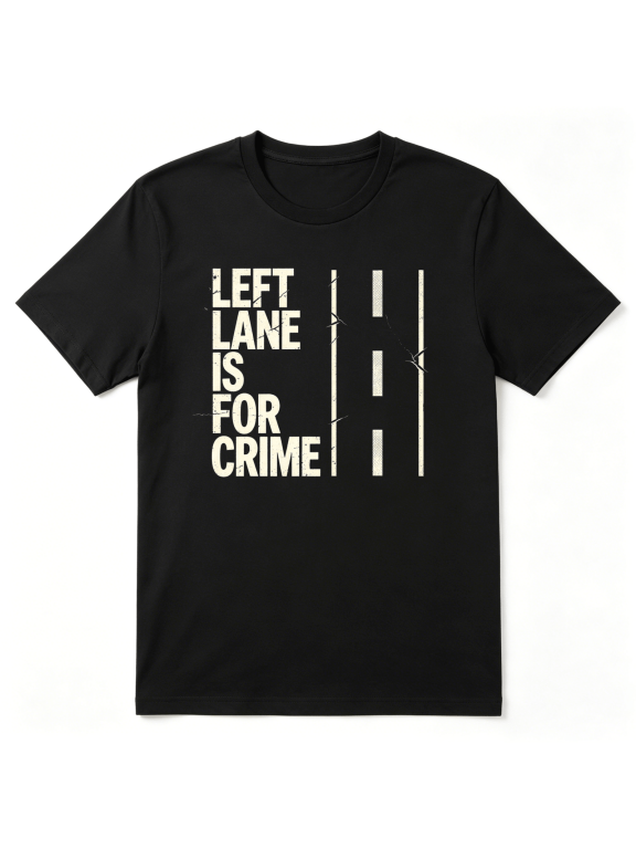 Left Lane Is For Crime Slogan Cool Graphic Tee for Men, Funny Road Trip Cotton Short Sleeves T-Shirt