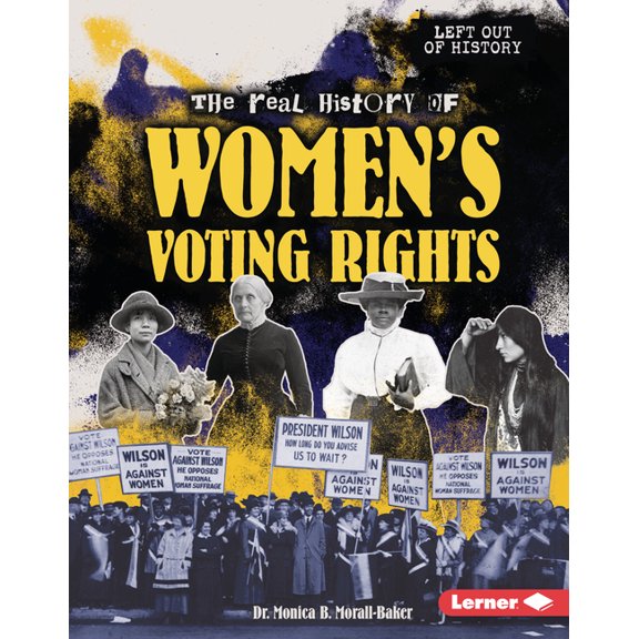 Left Out of History (Read Woke (Tm) Book The Real History of Women's Voting Rights, (Hardcover)