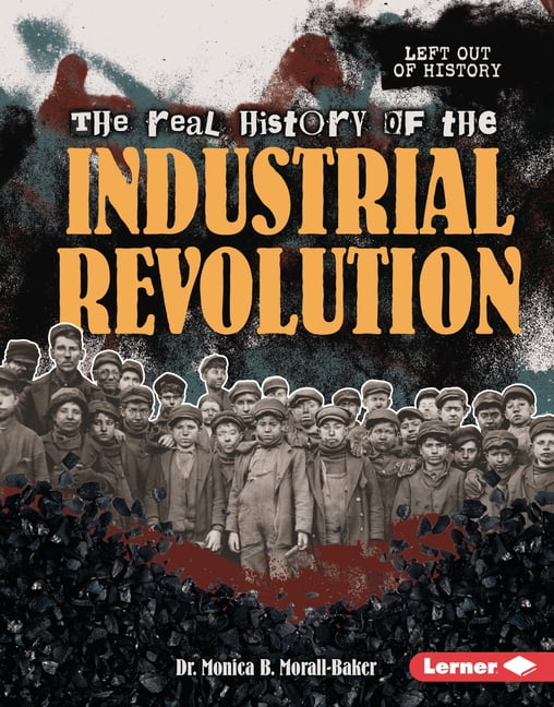 Left Out of History (Read Woke (Tm) Book The Real History of the Industrial Revolution, (Hardcover)