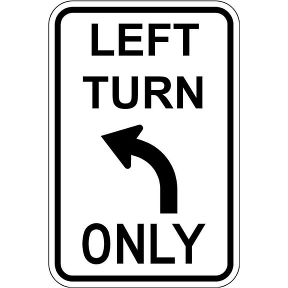 Left Turn Only Sign - Striking 12 x 18 Design with 3M High-Intensity Prismatic Reflective Sheeting. A Genuine Sign Backed by a Solid 10-Year 3M Warranty