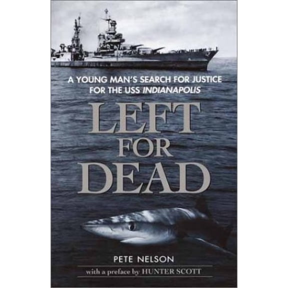 Pre-Owned Left for Dead: A Young Man's Search for Justice for the USS Indianapolis (Hardcover) 0385729596 9780385729598