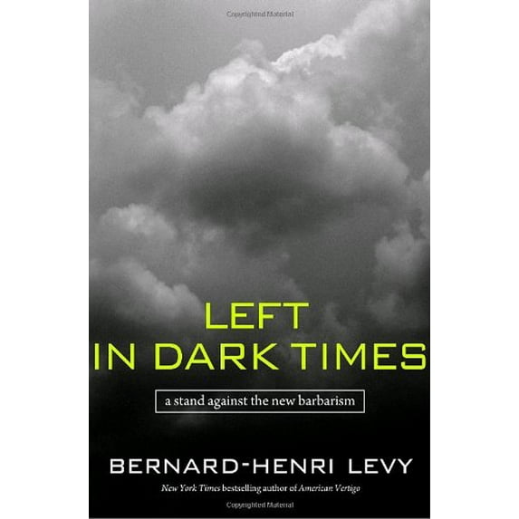 Pre-Owned Left in Dark Times: A Stand Against the New Barbarism (Hardcover) 140006435X 9781400064359
