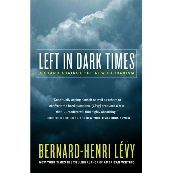 Left in Dark Times : A Stand Against the New Barbarism (Paperback)