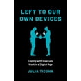 thumbnail image 1 of Left to Our Own Devices : Coping With Insecure Work in a Digital Age, 1 of 1