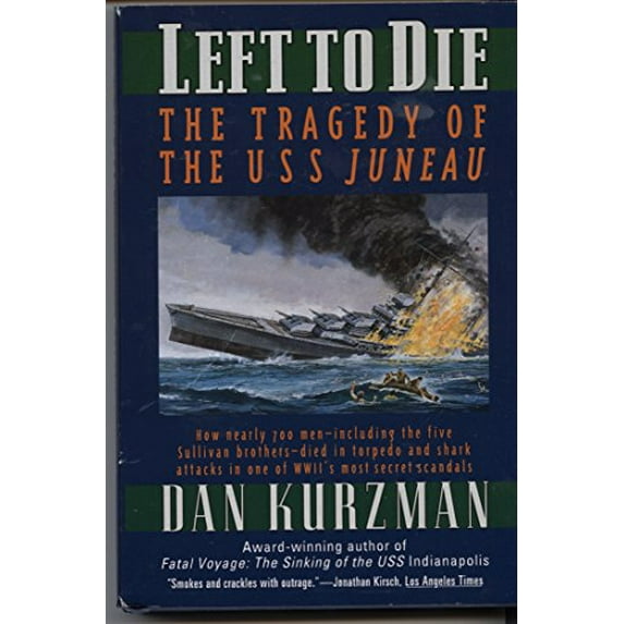Pre-Owned Left to Die: The Tragedy of the U.S.S. Juneau (Hardcover) 0739400894 9780739400890