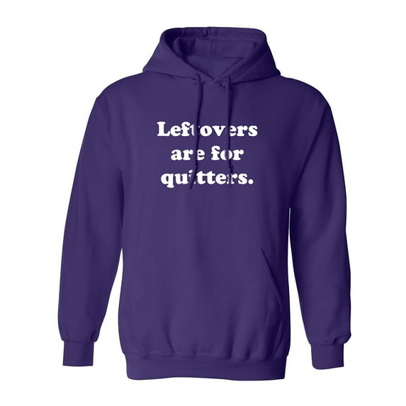 Leftovers Are For Quitters Adult Hooded Sweatshirt