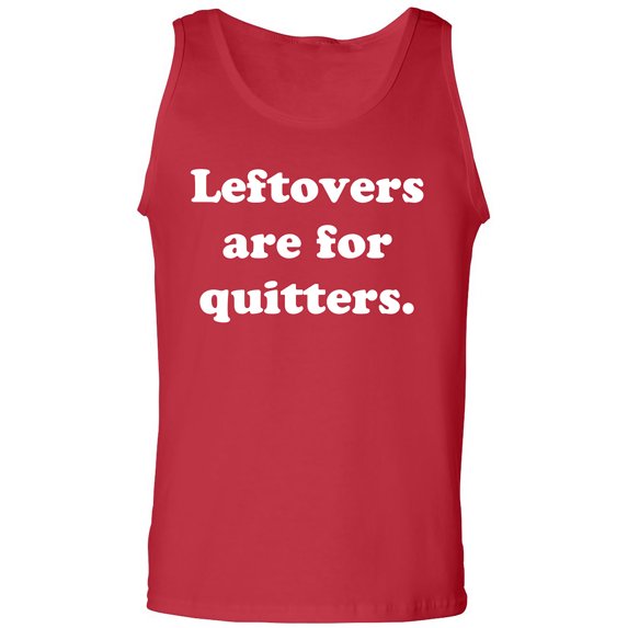 Leftovers Are For Quitters Adult Tank Top